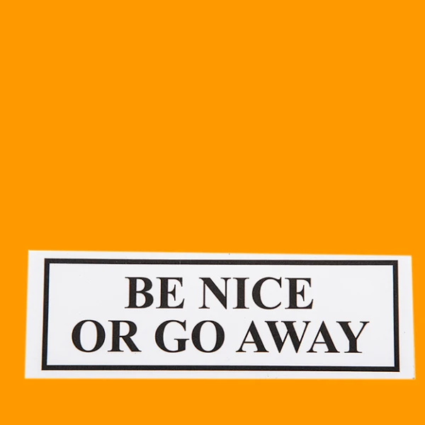 Sticker "BE NICE OR GO AWAY" gallery